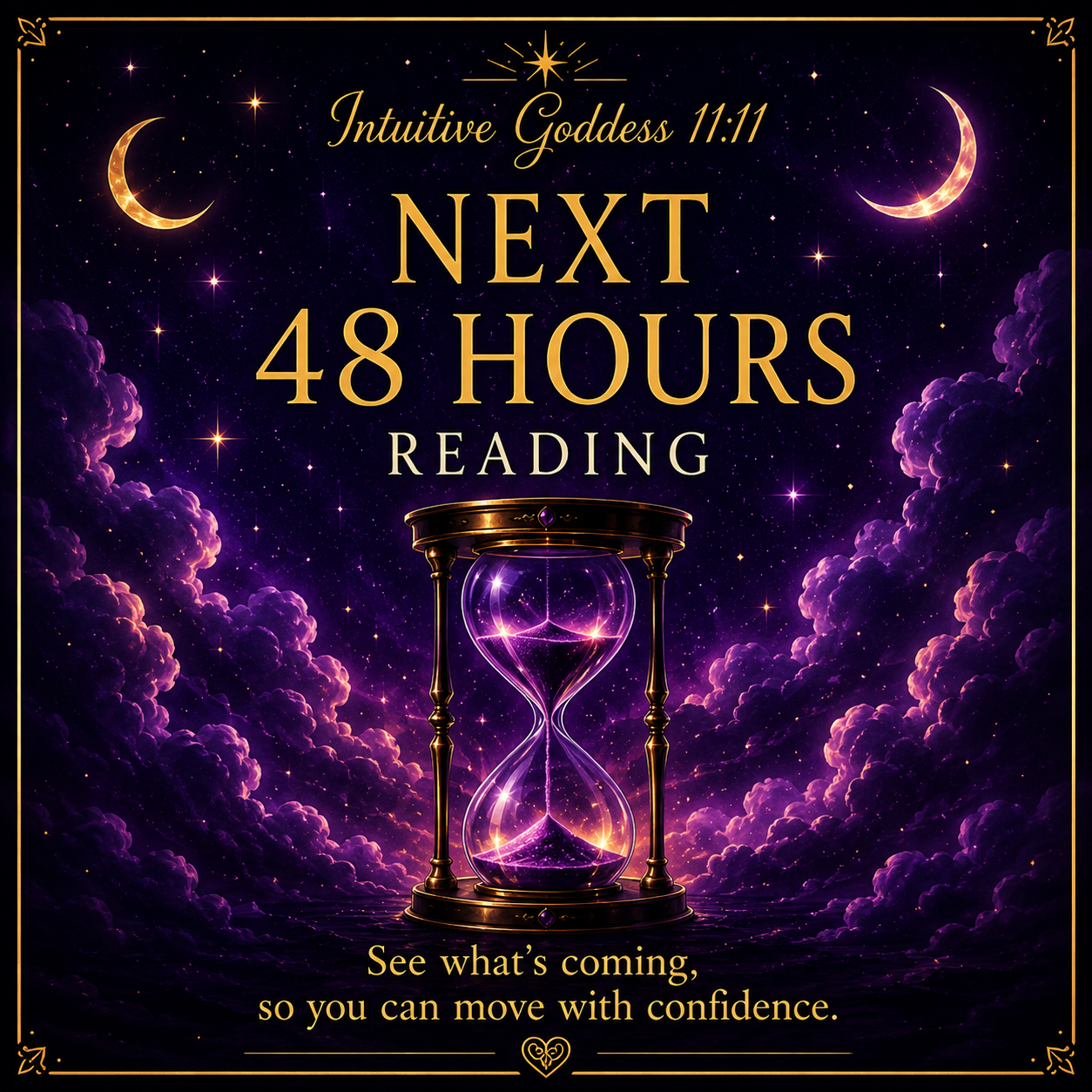 Next 48 Hours Reading by Intuitive Goddess 11:11